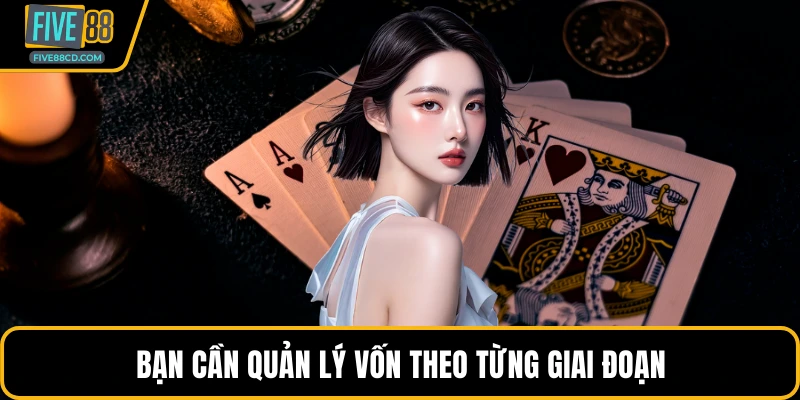 Bạn cần quản lý vốn theo từng giai đoạn