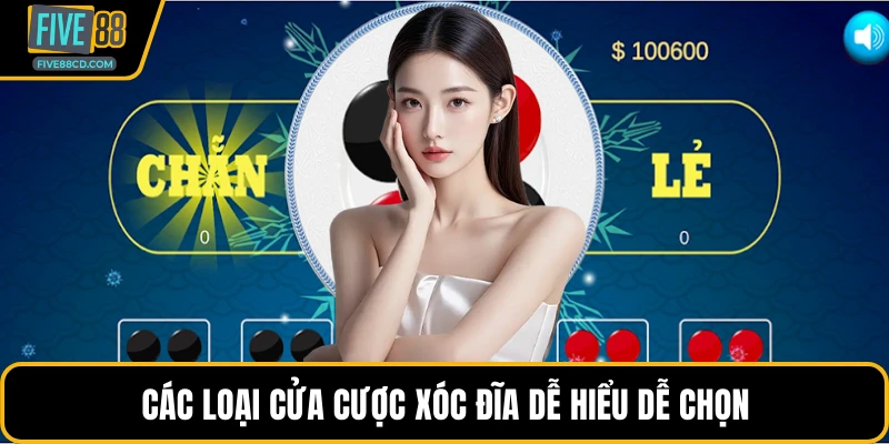 Các loại cửa cược xóc đĩa dễ hiểu dễ chọn