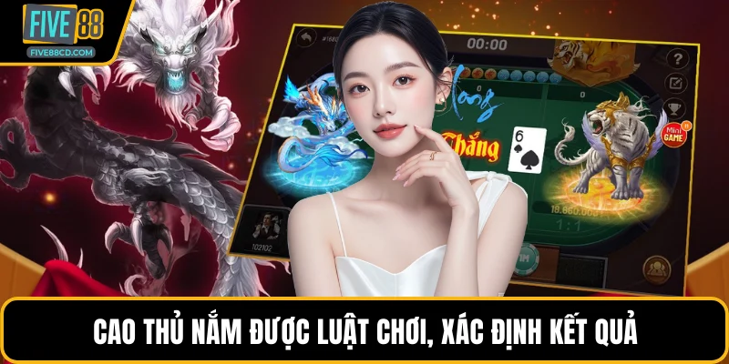 Cao thủ nắm được luật chơi, xác định kết quả