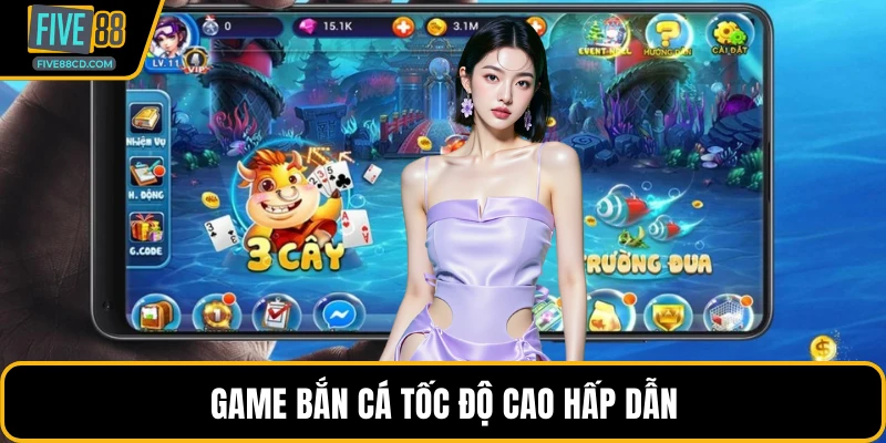 Game bắn cá tốc độ cao hấp dẫn