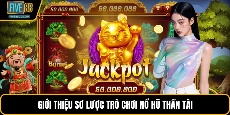 Giới thiệu sơ lược trò chơi nổ hũ thần tài