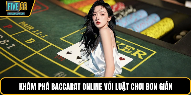 Khám phá baccarat online với luật chơi đơn giản