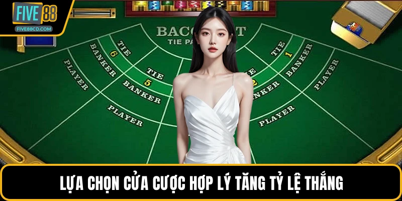 Lựa chọn cửa cược hợp lý tăng tỷ lệ thắng