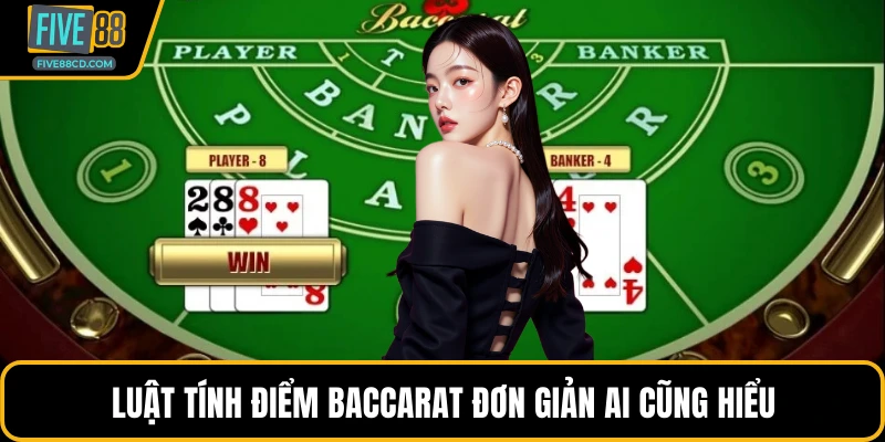 Luật tính điểm baccarat đơn giản ai cũng hiểu