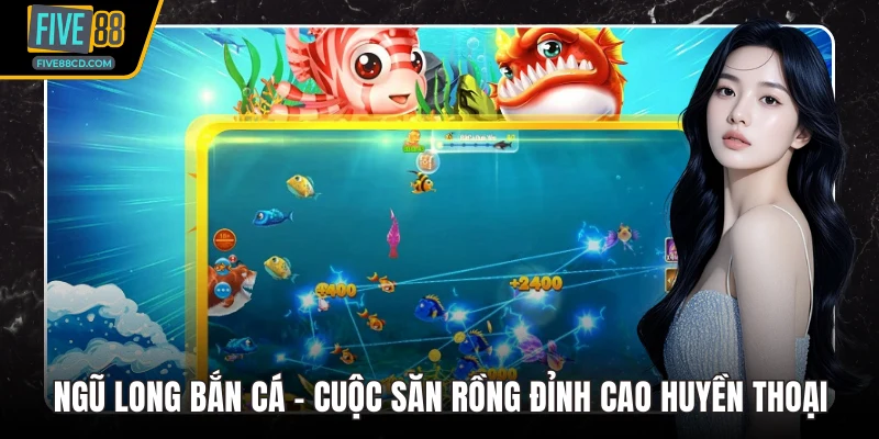 Ngũ Long Bắn Cá