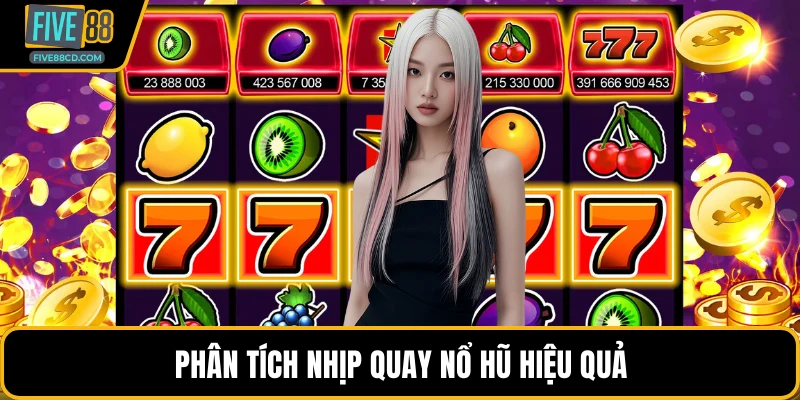 Phân tích nhịp quay nổ hũ hiệu quả