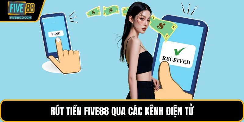 Rút tiền Five88 qua các kênh điện tử