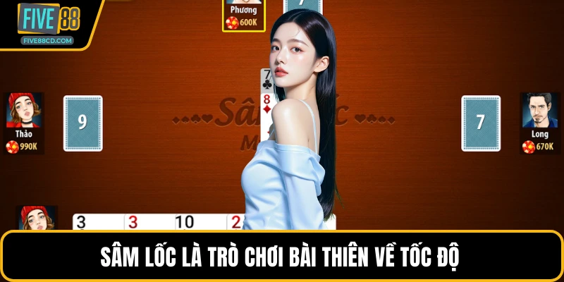 Sâm lốc là trò chơi bài thiên về tốc độ 