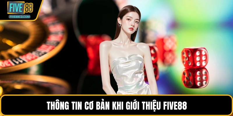 Thông tin cơ bản khi giới thiệu Five88