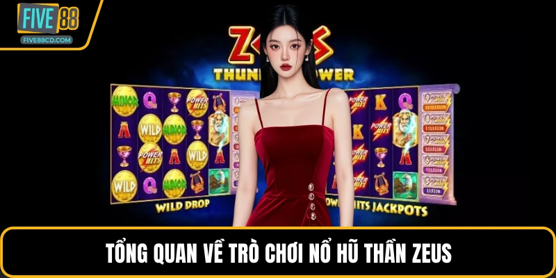 Tổng quan về trò chơi nổ hũ thần Zeus