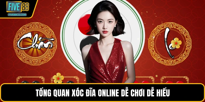 Tổng quan xóc đĩa online dễ chơi dễ hiểu
