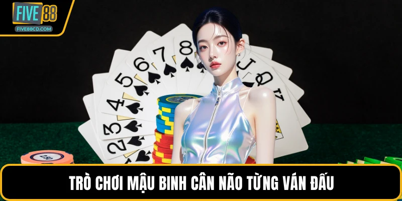 Trò chơi mậu binh cân não từng ván đấu