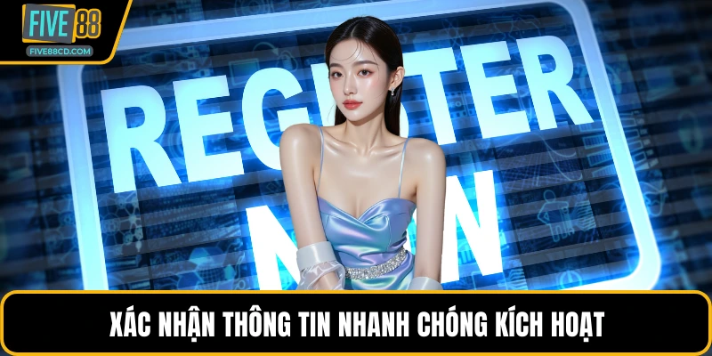 Xác nhận thông tin nhanh chóng kích hoạt